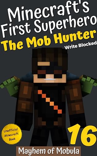 The Mob Hunter 16: Mayhem of Mobula (Unofficial Minecraft Superhero Series) (The Mob Hunter