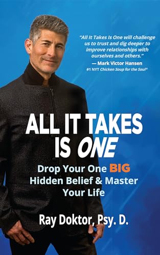 All It Takes Is One: Drop Your One BIG Hidden Belief and Master Your Life