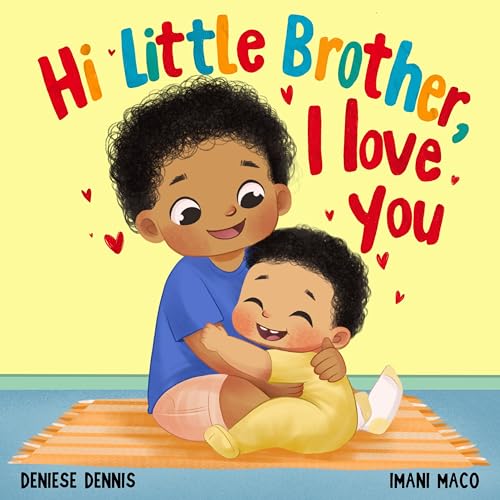 Hi Little Brother, I Love You: A Sweet Gift Keepsake Book Welcoming a New Baby Brother to the Family.