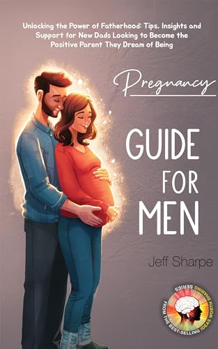 Pregnancy Guide for Men: Unlocking the Power of Fatherhood: Tips ...