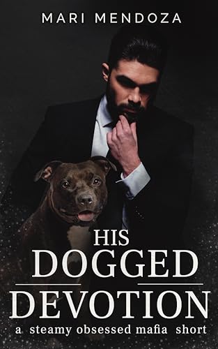 His Dogged Devotion: a steamy obsessed mafia short