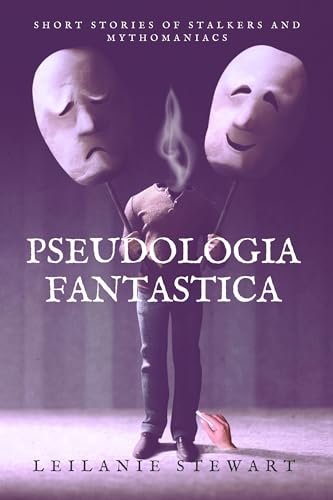 Pseudologia Fantastica: Four stories of stalkers and mythomaniacs