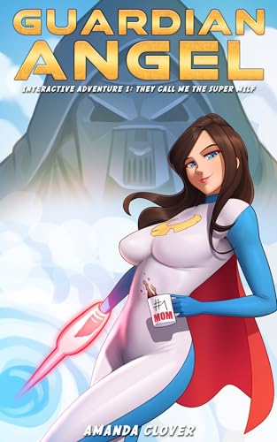Guardian Angel: Interactive Adventure #1: They Call Me the Super MILF