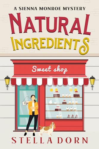 Natural Ingredients : A Sienna Monroe Amateur Sleuth Cozy Culinary Mystery