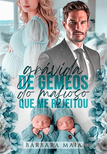 GRÁVIDA DE GÊMEOS DO MAFIOSO QUE ME REJEITOU: Dante Morello (Máfia Morello Livro 1)