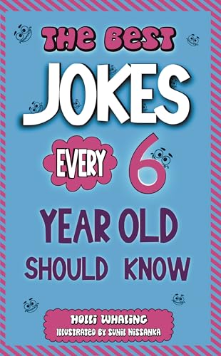 The Best Jokes Every 6 Year Old Should Know: Funny Kids Jokes to Make You Laugh and Help Encourage Reading
