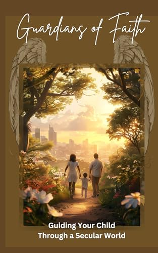 Guardians of Faith: Guiding Your Child Through a Secular World
