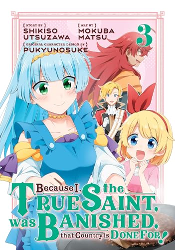 Because I, the True Saint, was Banished, that Country is Done For! Vol. 3