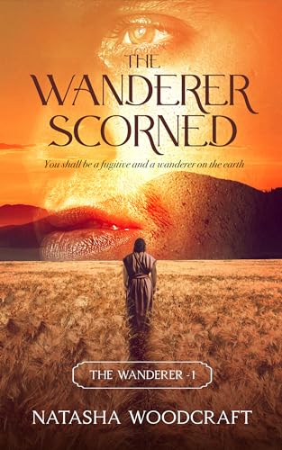 The Wanderer Scorned: The Ancient Bible Story of Cain and Abel reimagined in Biblical Fiction