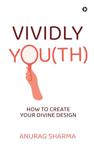 Vividly You(th): How To Create Your Divine Design