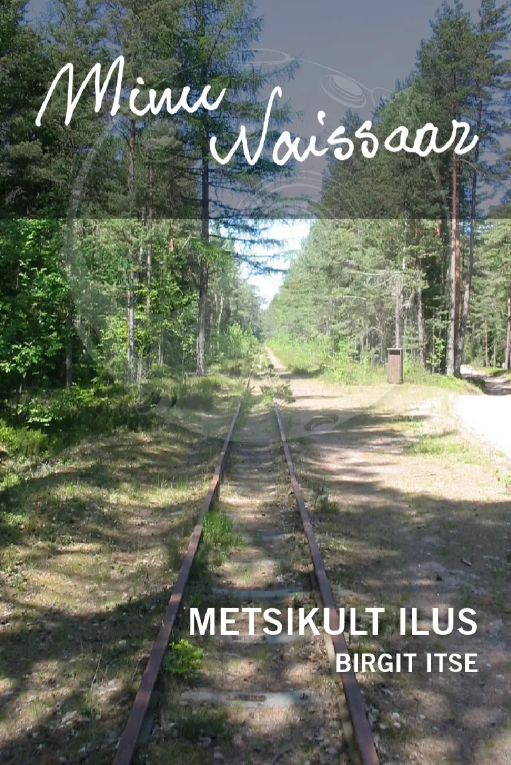 Minu Naissaar. Metsikult ilus