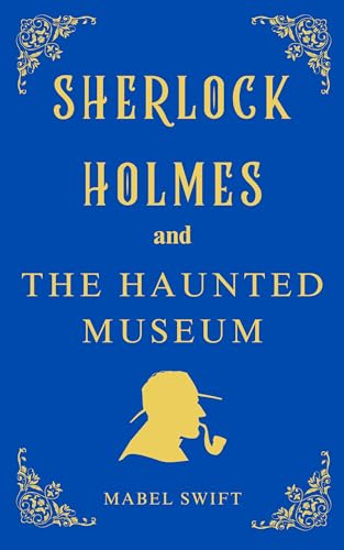 Sherlock Holmes and The Haunted Museum