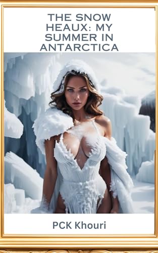 The Snow Heaux: My Summer In Antarctica : Romance Horror Parody