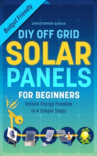 DIY Off Grid Solar Panel for Beginners: Unlock Energy Freedom in 4 ...