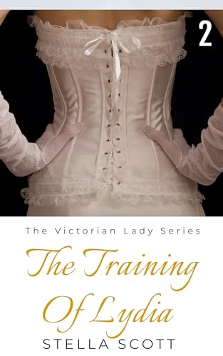 The Training Of Lydia: A Victorian Erotica Short Story