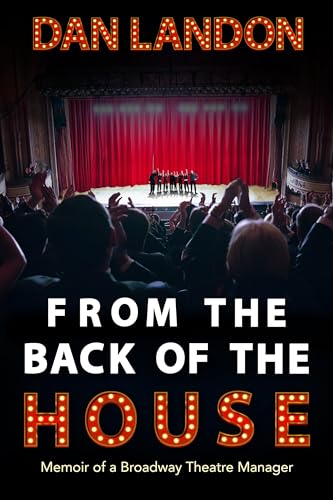 From the Back of the House: Memoir of a Broadway Theatre Manager