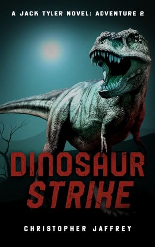 Dinosaur Strike: A Jack Tyler Novel: Adventure 2