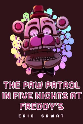 The Paw Patrol in Five Nights at Freddy's