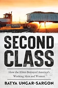 How the Elites Betrayed America's Working Men and Women