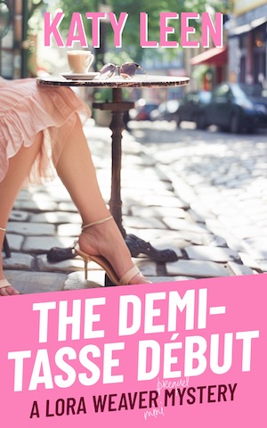 The Demi-Tasse Début: A Lora Weaver Mini-Mystery (prequel)
