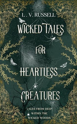 Wicked Tales for Heartless Creatures: Tales from the Wicked Woods