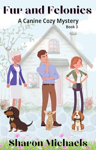 Fur and Felonies: A Canine Cozy Mystery