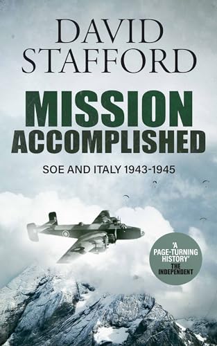 MISSION ACCOMPLISHED SOE and Italy 1943-1945