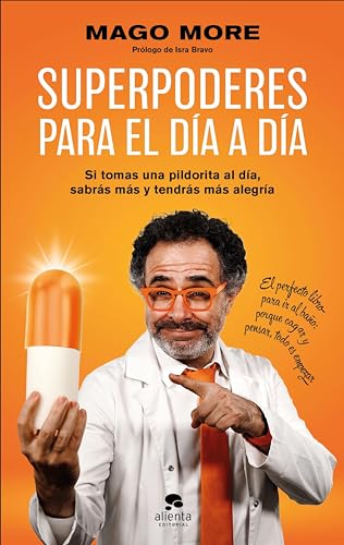 Superpoderes para el día a día: Si tomas una pildorita al día, sabrás más y tendrás más alegría (Alienta)