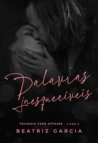 Palavras Inesquecíveis (Trilogia Fake Affairs - Livro 2)