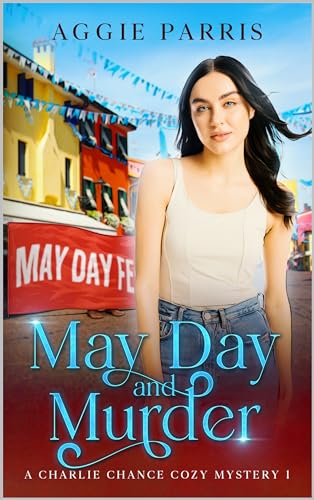 May Day and Murder: A Charlie Chance Cozy Mystery 1