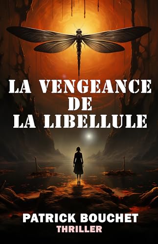 La Vengeance de la Libellule (Les enquêtes de la capitaine Valentin)