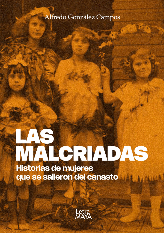 Las malcriadas: historias de mujeres que se salieron del canasto