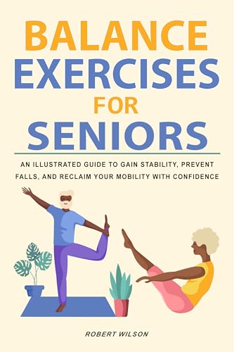 Balance Exercises for Seniors : An Illustrated Guide to Gain Stability ...