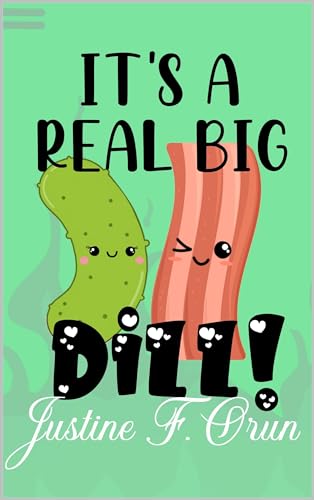 It's A Real Big Dill : A Salty Sweet Food Romance