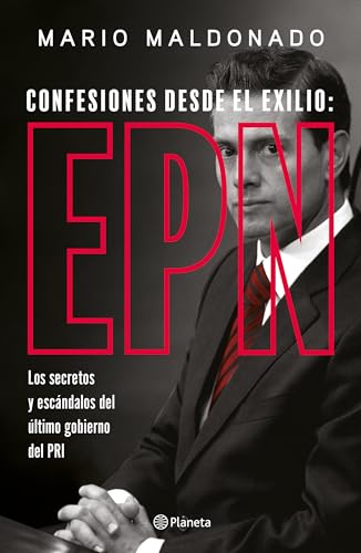 Confesiones desde el exilio: Enrique Peña Nieto / Confessions from Exile: Enrique Peña Nieto