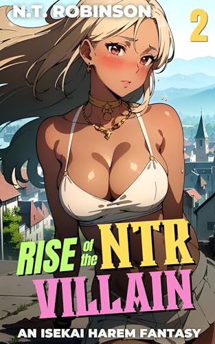 Rise of the NTR Villain 2: An Isekai NTR Cheating Harem Fantasy