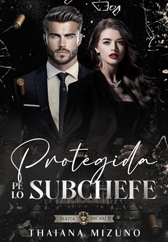PROTEGIDA PELO SUBCHEFE: MÁFIA ASCARI - LIVRO 2