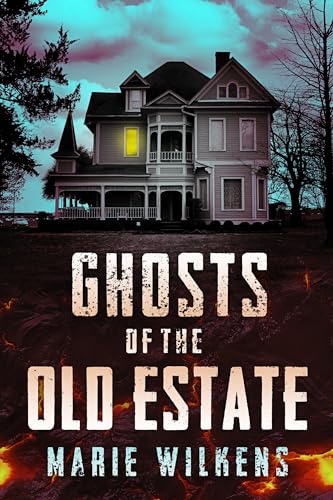 The Ghosts of the Old Estate Boxset: A Riveting Small Town Haunted House Mystery Thriller