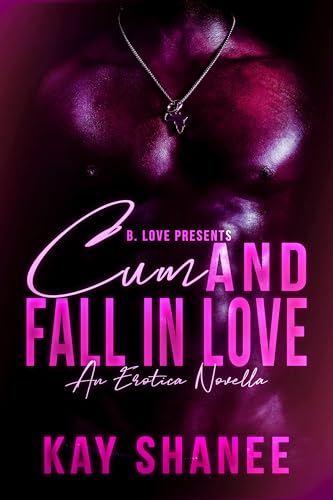 Cum and Fall in Love: An Erotic Novella