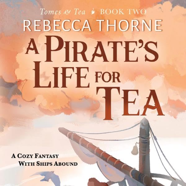 A Pirate's Life for Tea (Tomes & Tea Cozy Fantasies, #2)
