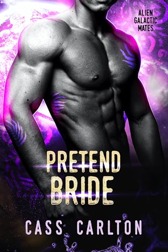 Pretend Bride: A Sci Fi Alien Romance by Cass Carlton | Goodreads