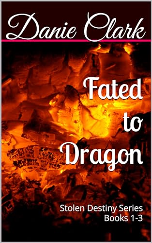 Fated to Dragon: Stolen Destiny Series Books 1-3