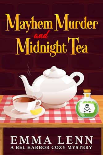 Mayhem Murder and Midnight Tea: A Bel Harbor Cozy Mystery