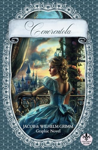 Cenerentola: La vera storia dei fratelli Grimm (Literary Romance Graphic Novel)