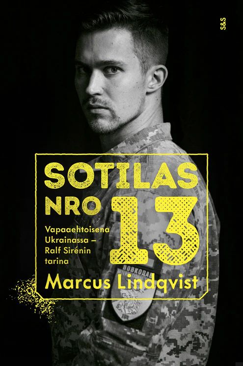 Sotilas nro 13 - Vapaaehtoisena Ukrainassa - Ralf Sirénin tarina