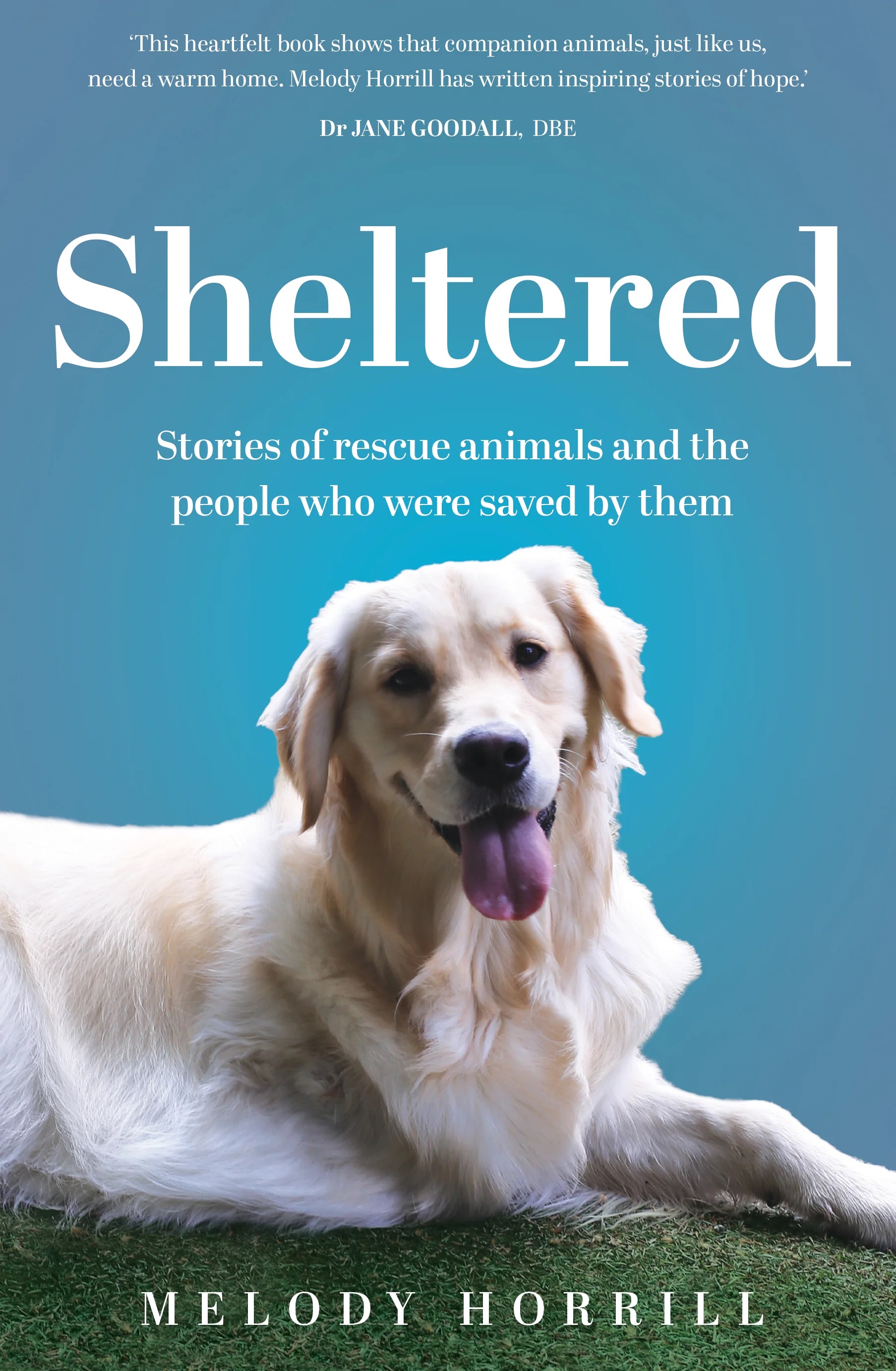 Sheltered: Stories of Rescue Animals and the People Who Were Saved by Them