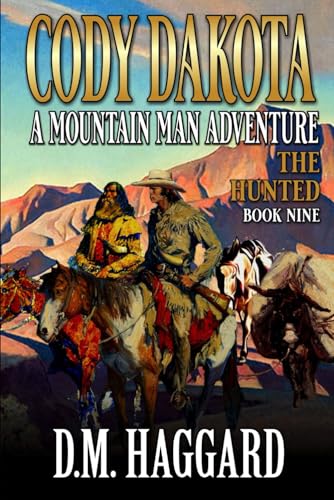Cody Dakota: Mountain Man: The Hunted: A Mountain Man Adventure