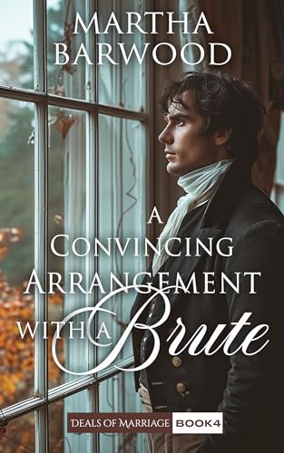 A Convincing Arrangement with a Brute: A Historical Regency Romance Book