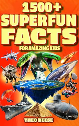 Super Fun Facts for Amazing Kids: 1500+ Fascinating and Interesting Facts Book for Smart & Curious Kids about Awesome Science, Animals, History, Space, ... Children )