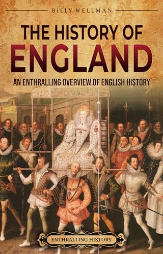 The History of England: An Enthralling Overview of English History